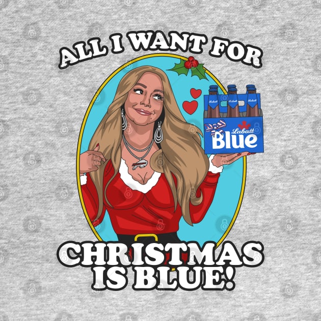 All I Want For Christmas is Blue! by Carl Cordes